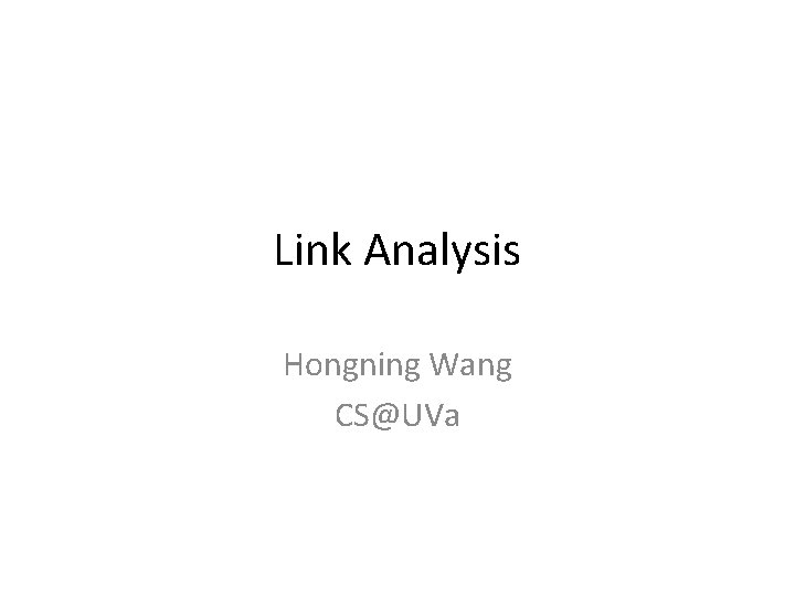 Link Analysis Hongning Wang CS@UVa 