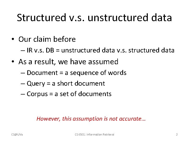 Structured v. s. unstructured data • Our claim before – IR v. s. DB