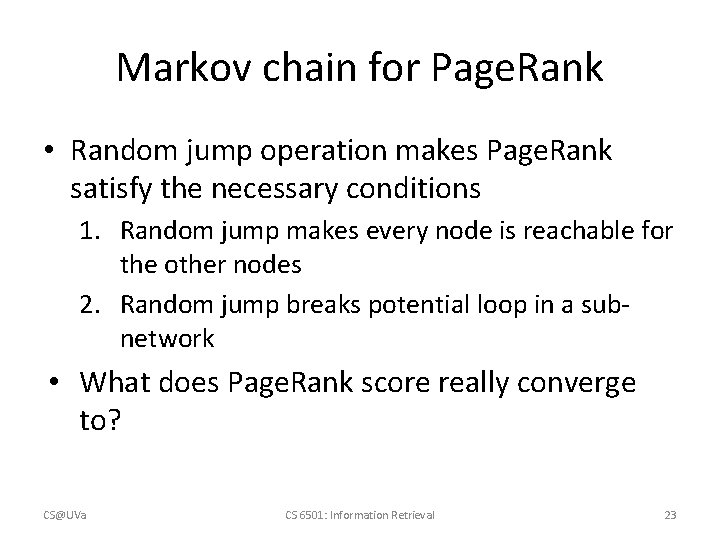 Markov chain for Page. Rank • Random jump operation makes Page. Rank satisfy the