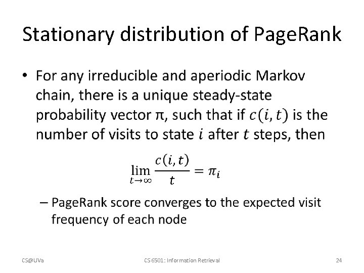 Stationary distribution of Page. Rank • CS@UVa CS 6501: Information Retrieval 24 