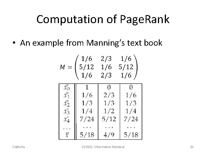 Computation of Page. Rank • An example from Manning’s text book CS@UVa CS 6501: