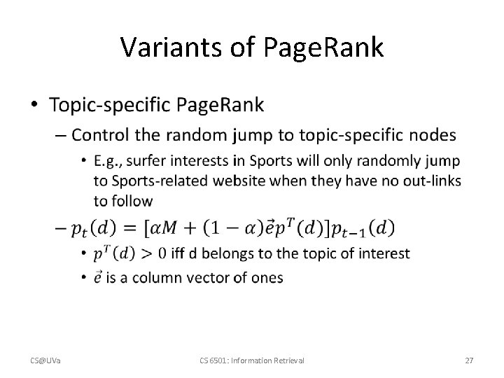 Variants of Page. Rank • CS@UVa CS 6501: Information Retrieval 27 