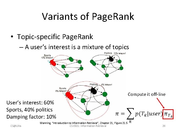 Variants of Page. Rank • Topic-specific Page. Rank – A user’s interest is a