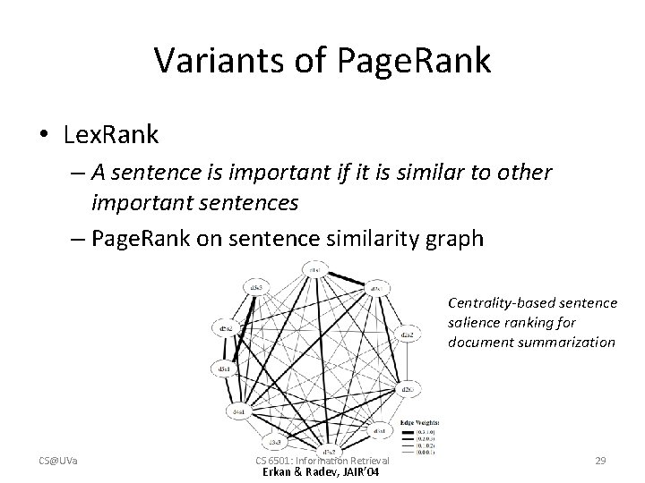 Variants of Page. Rank • Lex. Rank – A sentence is important if it