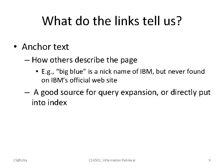 What do the links tell us? • Anchor text – How others describe the