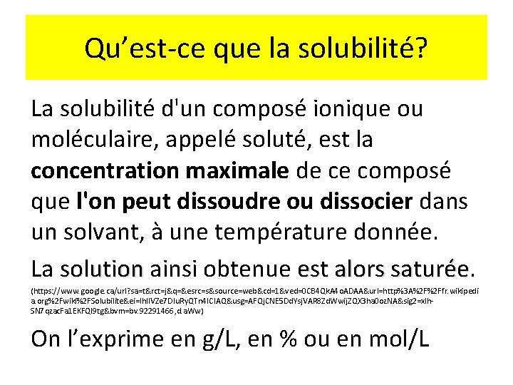 Qu’est-ce que la solubilité? La solubilité d'un composé ionique ou moléculaire, appelé soluté, est