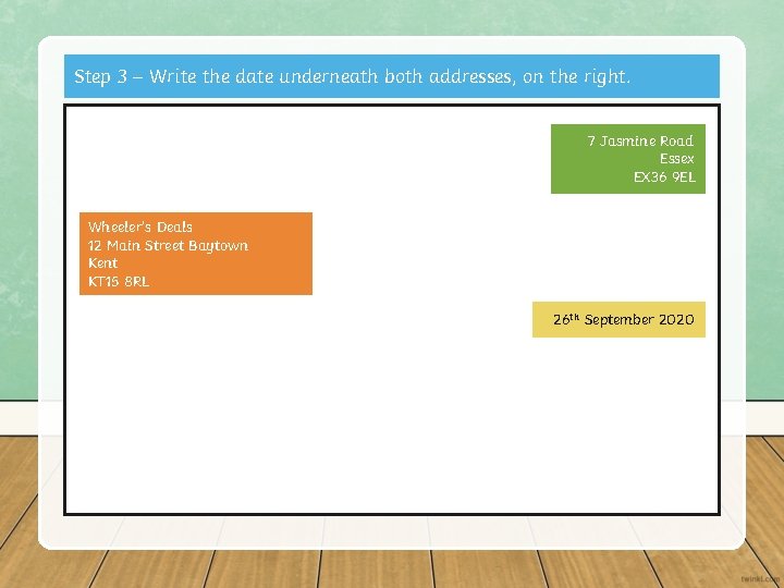 Step 3 – Write the date underneath both addresses, on the right. 7 Jasmine Step 3 – Write the date underneath both addresses, on the right. 7 Jasmine