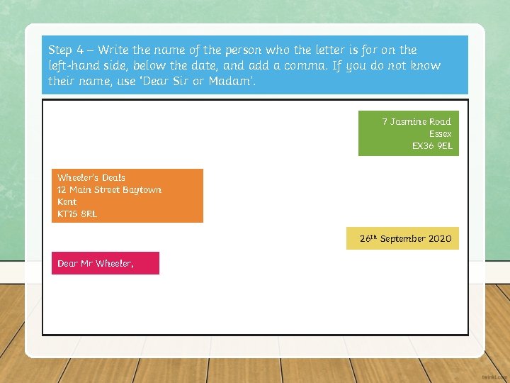 Step 4 – Write the name of the person who the letter is for Step 4 – Write the name of the person who the letter is for