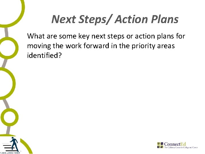 Next Steps/ Action Plans What are some key next steps or action plans for