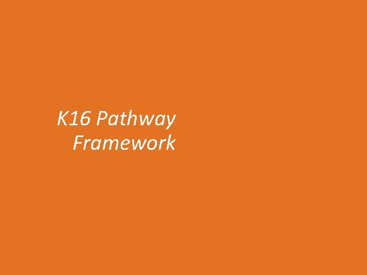 K 16 Pathway Framework 