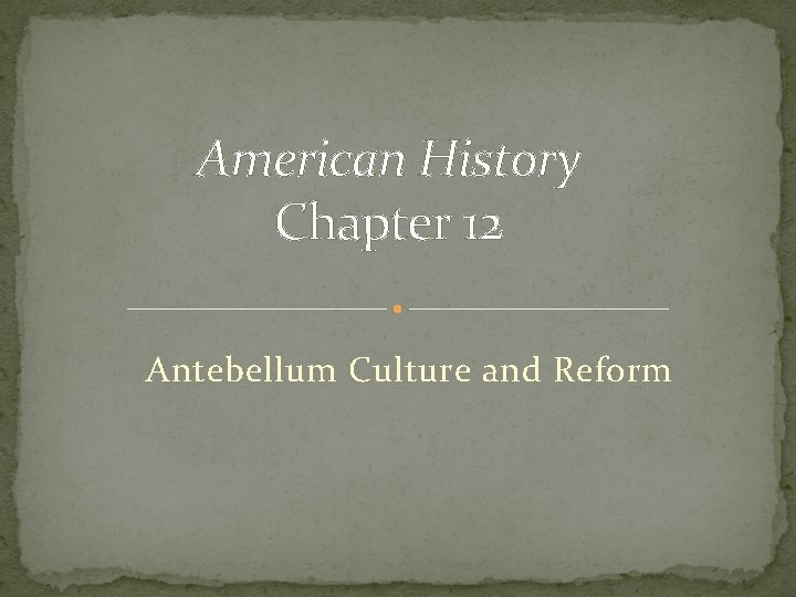 American History Chapter 12 Antebellum Culture and Reform 