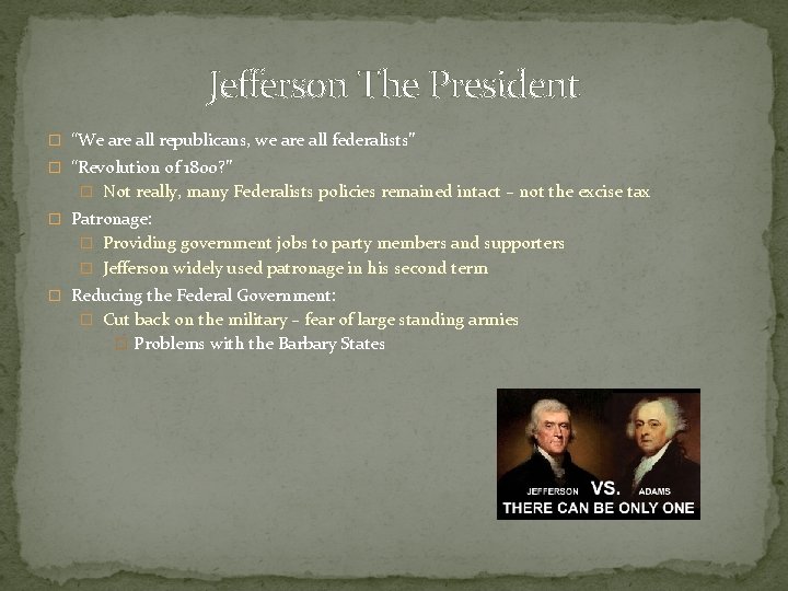 Jefferson The President � “We are all republicans, we are all federalists” � “Revolution