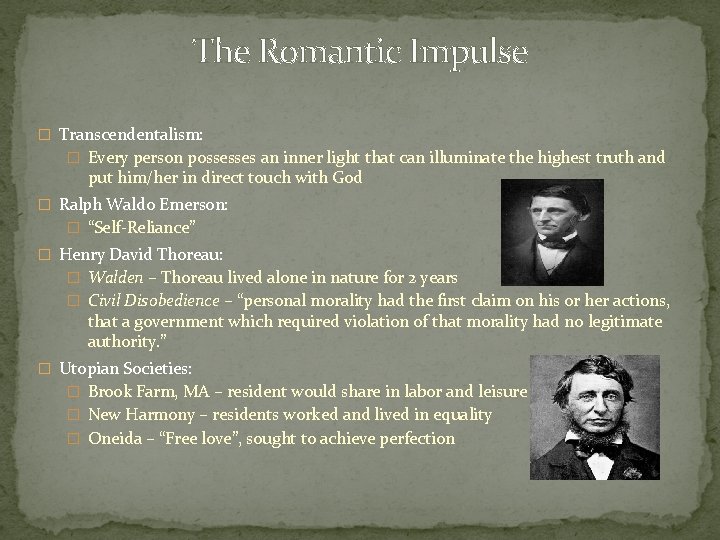 The Romantic Impulse � Transcendentalism: � Every person possesses an inner light that can