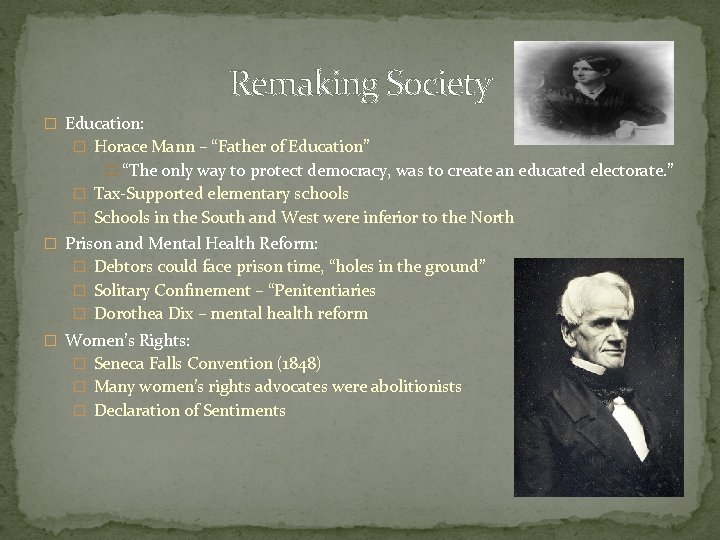 Remaking Society � Education: � Horace Mann – “Father of Education” � “The only