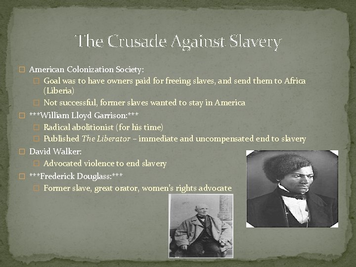 The Crusade Against Slavery � American Colonization Society: � Goal was to have owners