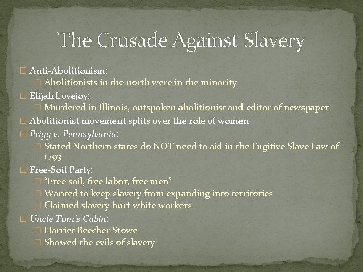 The Crusade Against Slavery � Anti-Abolitionism: � Abolitionists in the north were in the