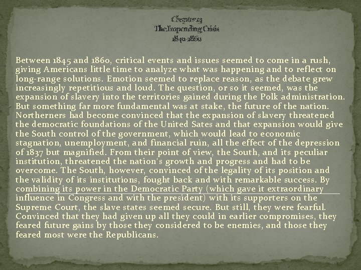 Chapter 13 The Impending Crisis 1840 -1860 Between 1845 and 1860, critical events and