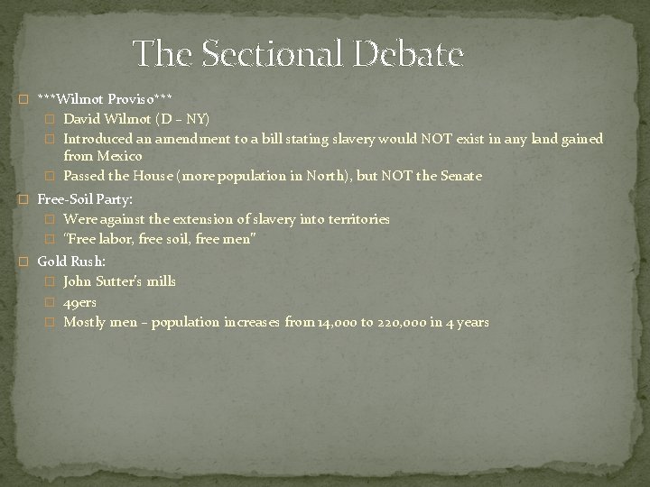 The Sectional Debate � ***Wilmot Proviso*** � David Wilmot (D – NY) � Introduced