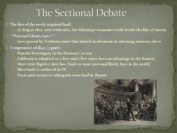 The Sectional Debate � The fate of the newly acquired land: � As long