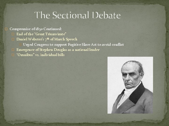 The Sectional Debate � Compromise of 1850 Continued: � End of the “Great Triumvirate”