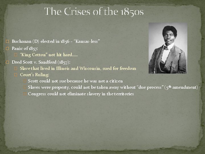 The Crises of the 1850 s � Buchanan (D) elected in 1856 – “Kansas-less”