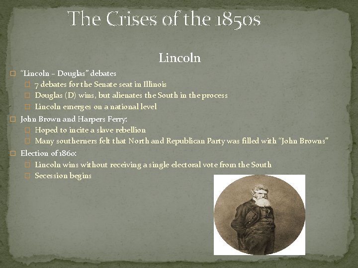 The Crises of the 1850 s Lincoln � “Lincoln – Douglas” debates � 7