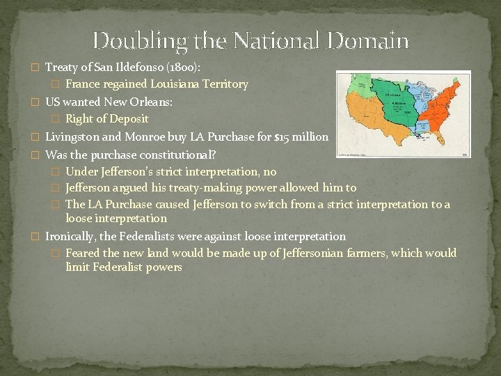 Doubling the National Domain � Treaty of San Ildefonso (1800): � France regained Louisiana