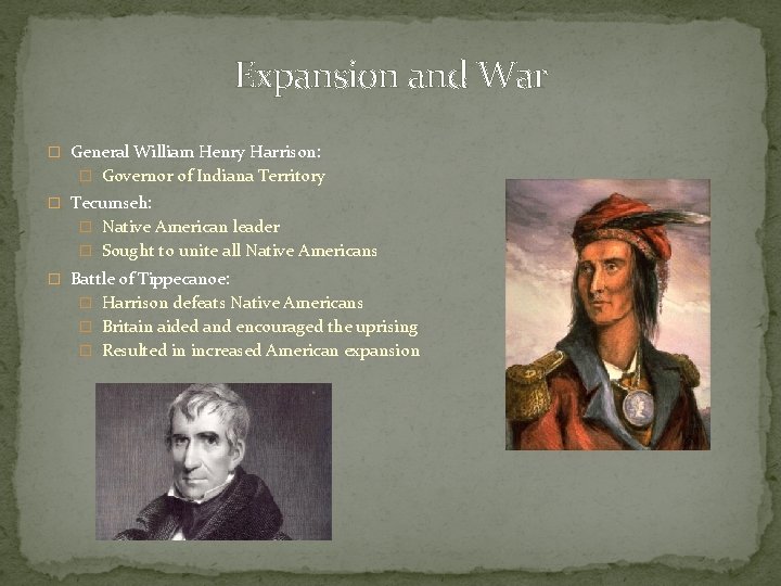 Expansion and War � General William Henry Harrison: � Governor of Indiana Territory �