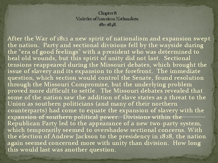 Chapter 8 Varieties of American Nationalism 1812 -1848 After the War of 1812 a