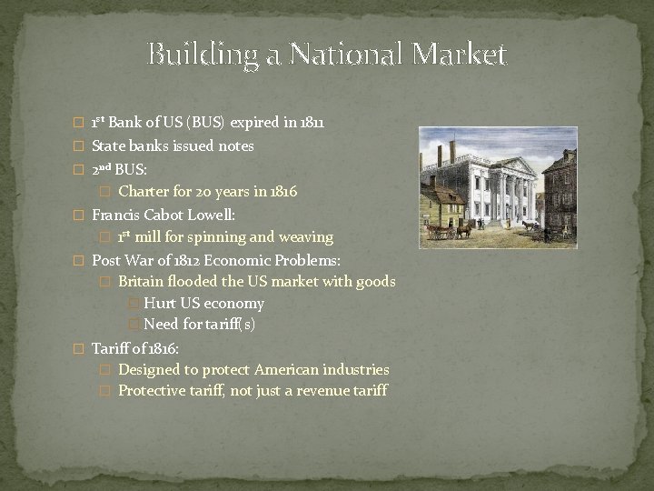 Building a National Market � 1 st Bank of US (BUS) expired in 1811