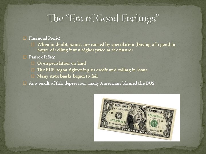 The “Era of Good Feelings” � Financial Panic: � When in doubt, panics are