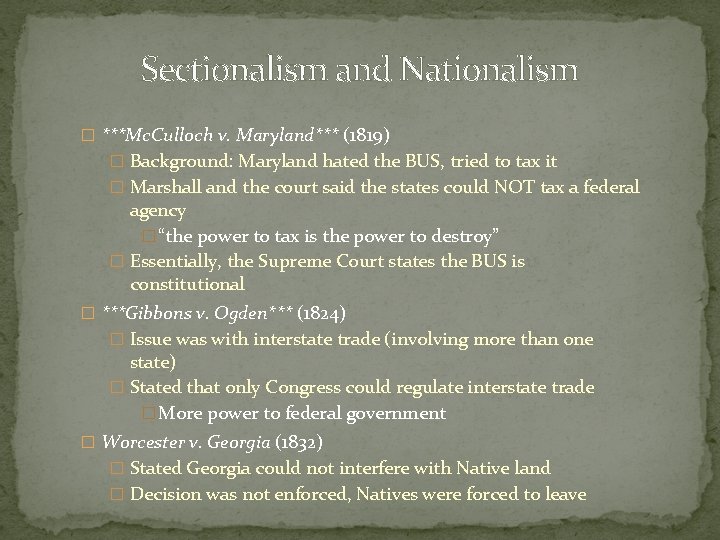 Sectionalism and Nationalism � ***Mc. Culloch v. Maryland*** (1819) � Background: Maryland hated the