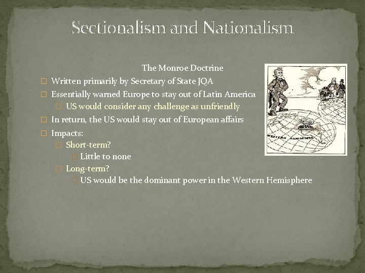 Sectionalism and Nationalism The Monroe Doctrine � Written primarily by Secretary of State JQA