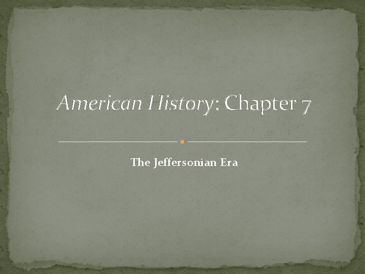 American History: Chapter 7 The Jeffersonian Era 