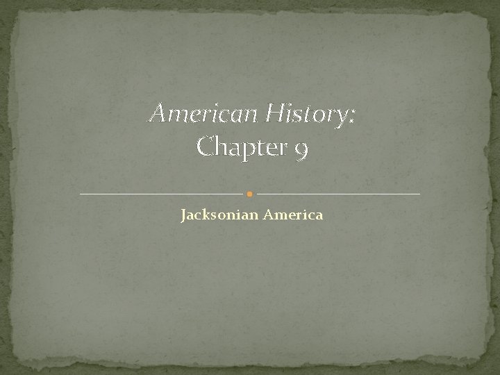American History: Chapter 9 Jacksonian America 