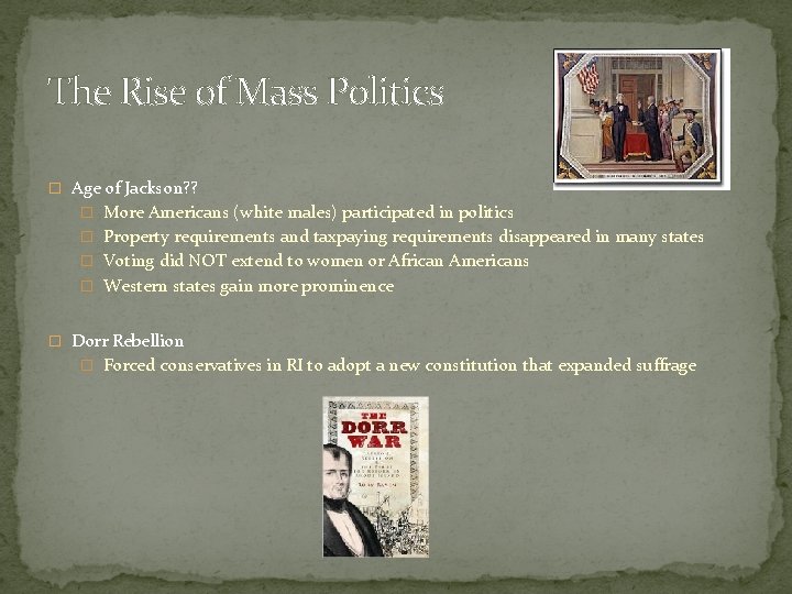 The Rise of Mass Politics � Age of Jackson? ? � More Americans (white