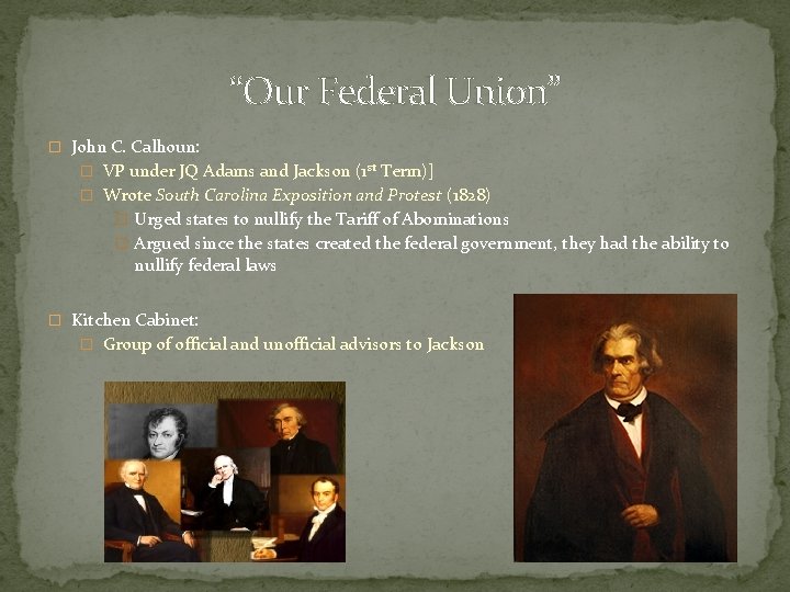 “Our Federal Union” � John C. Calhoun: � VP under JQ Adams and Jackson