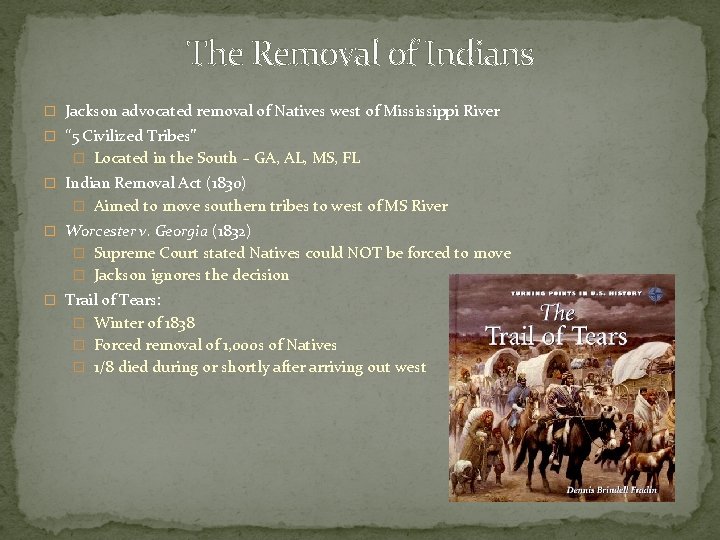 The Removal of Indians � Jackson advocated removal of Natives west of Mississippi River