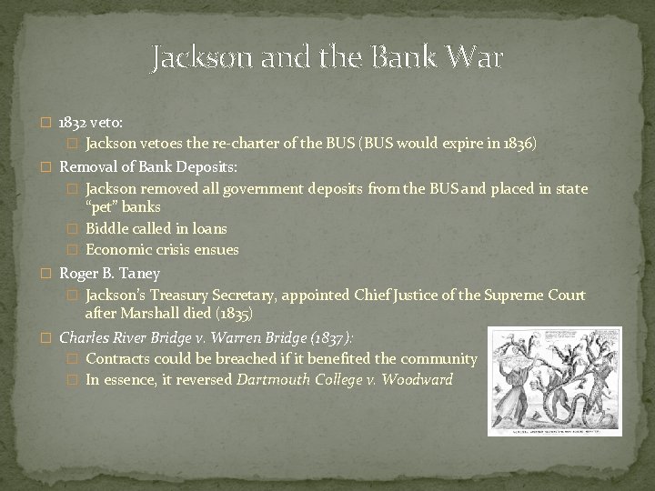 Jackson and the Bank War � 1832 veto: � Jackson vetoes the re-charter of