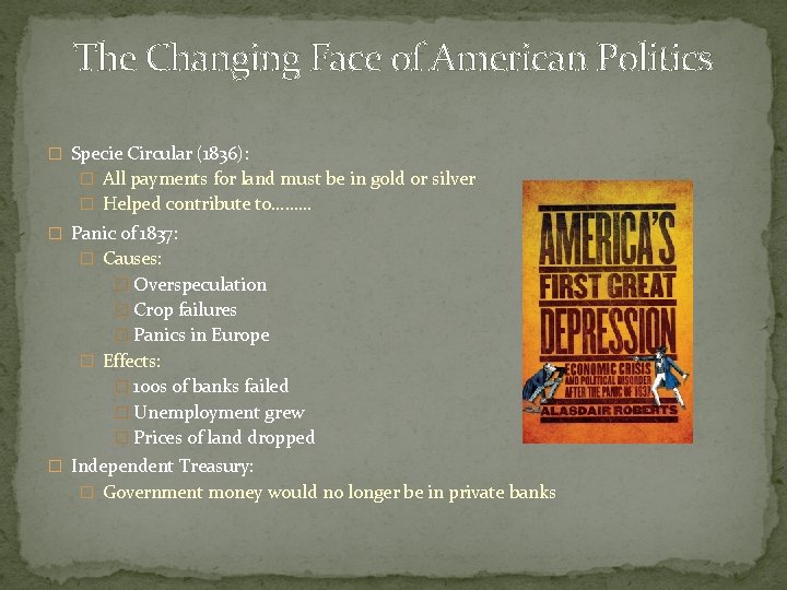 The Changing Face of American Politics � Specie Circular (1836): � All payments for