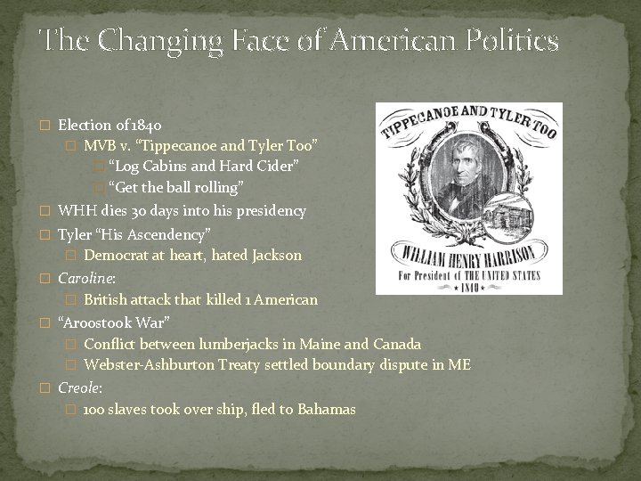 The Changing Face of American Politics � Election of 1840 � MVB v. “Tippecanoe