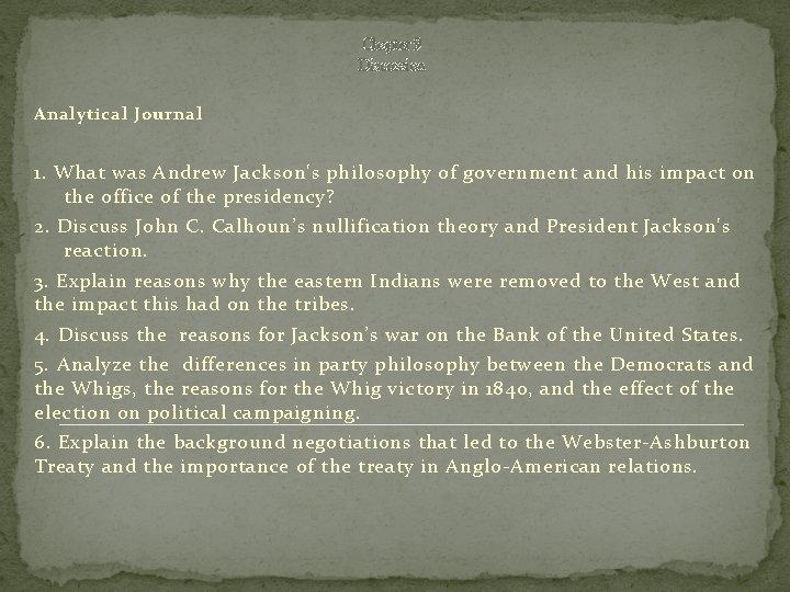 Chapter 9 Discussion Analytical Journal 1. What was Andrew Jackson's philosophy of government and