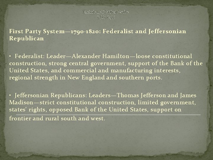 Evolution of Political Parties 1790 -1860 First Party System— 1790 -1820: Federalist and Jeffersonian