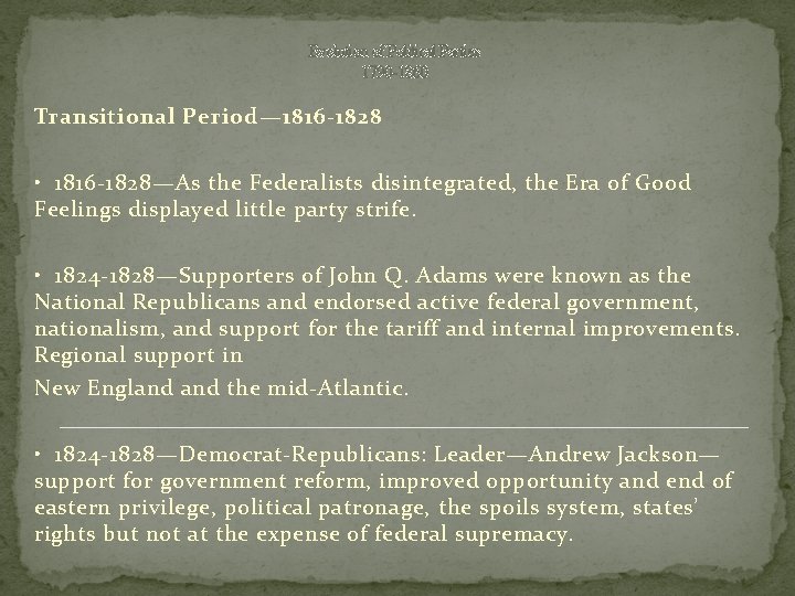 Evolution of Political Parties 1790 -1860 Transitional Period— 1816 -1828 • 1816 -1828—As the