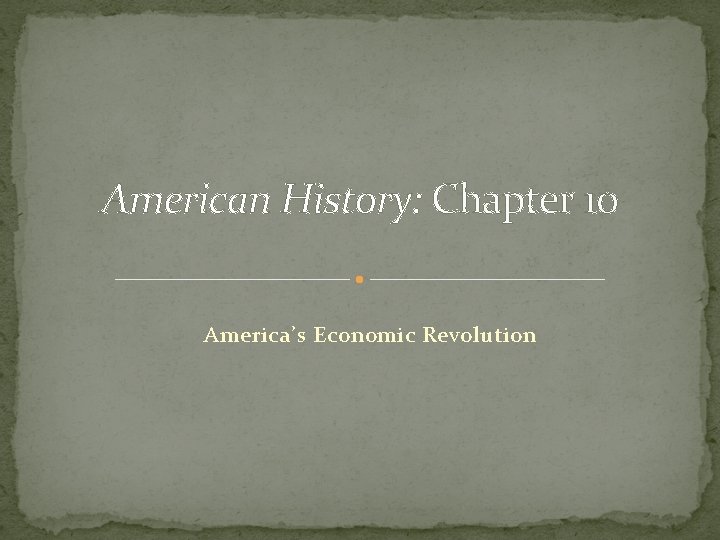 American History: Chapter 10 America’s Economic Revolution 