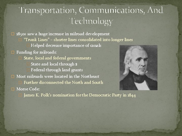 Transportation, Communications, And Technology � 1850 s saw a huge increase in railroad development
