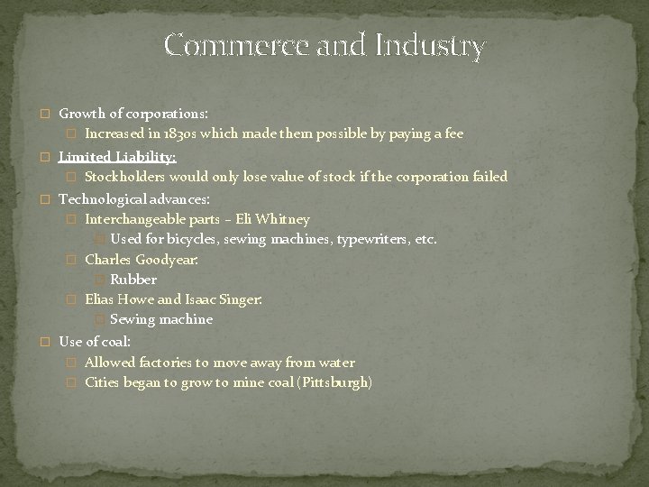 Commerce and Industry � Growth of corporations: � Increased in 1830 s which made