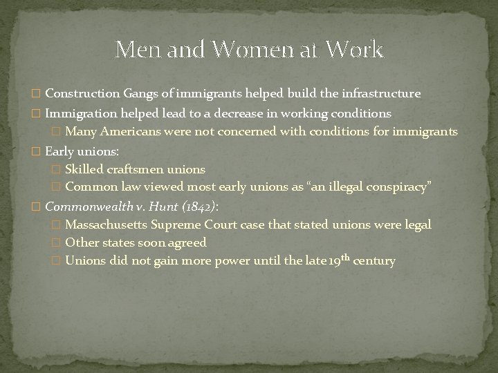 Men and Women at Work � Construction Gangs of immigrants helped build the infrastructure