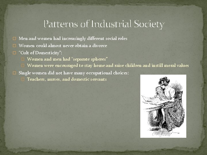 Patterns of Industrial Society � Men and women had increasingly different social roles �