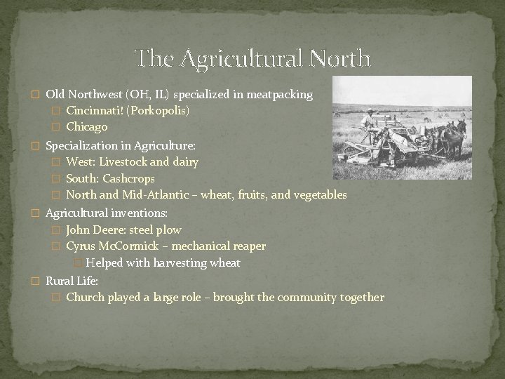 The Agricultural North � Old Northwest (OH, IL) specialized in meatpacking � Cincinnati! (Porkopolis)